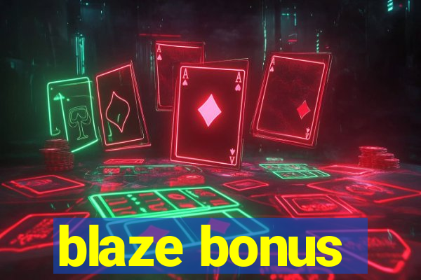 blaze bonus