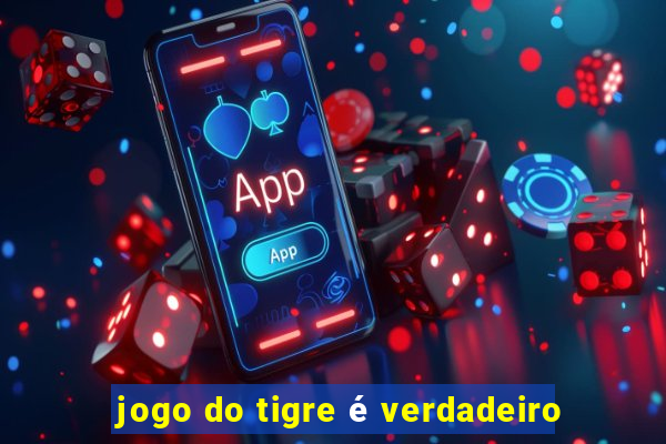 jogo do tigre é verdadeiro