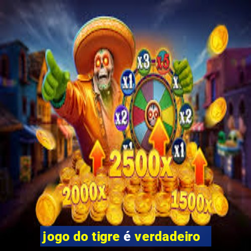 jogo do tigre é verdadeiro