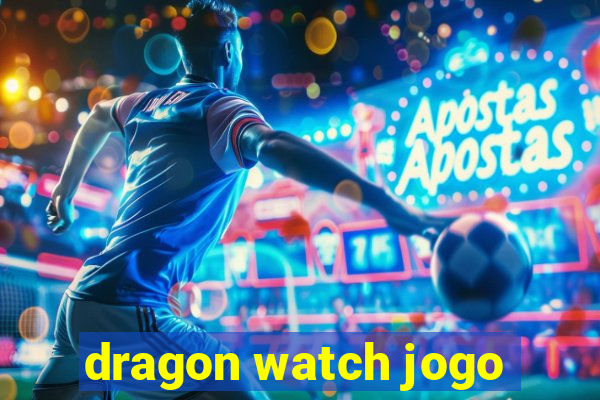 dragon watch jogo