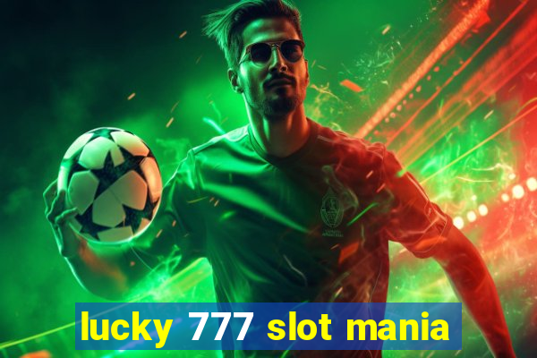 lucky 777 slot mania