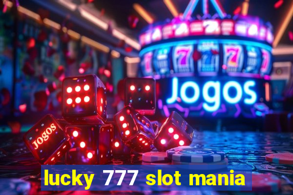 lucky 777 slot mania