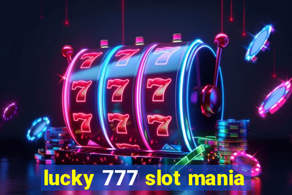 lucky 777 slot mania