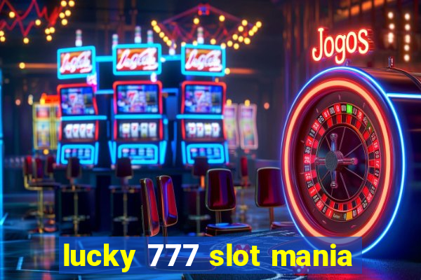 lucky 777 slot mania