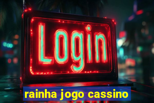 rainha jogo cassino