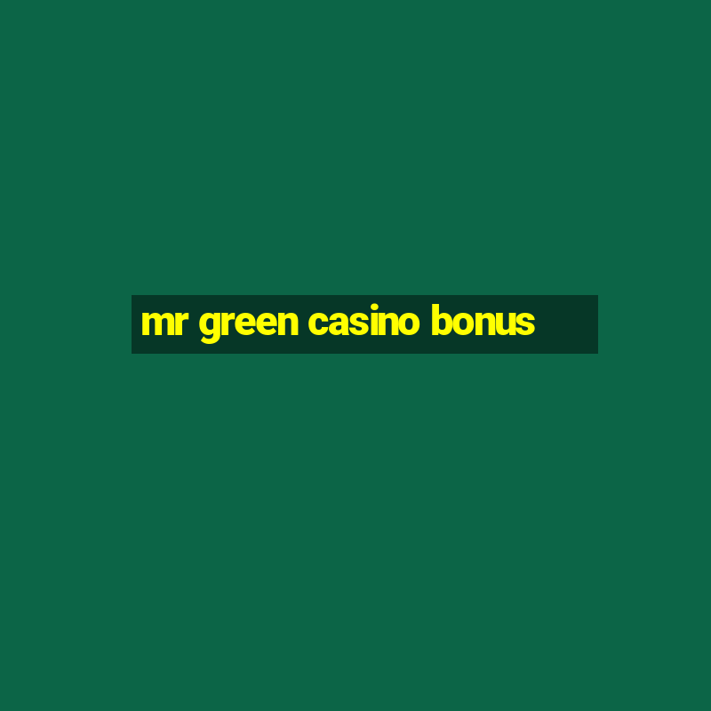 mr green casino bonus