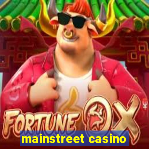 mainstreet casino