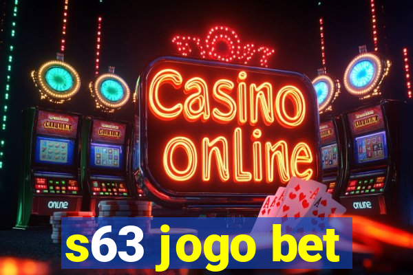 s63 jogo bet