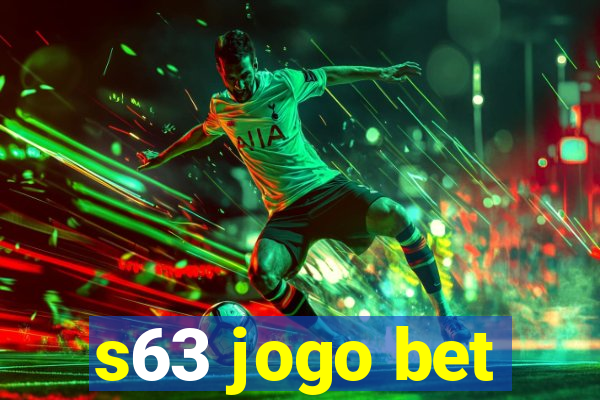 s63 jogo bet