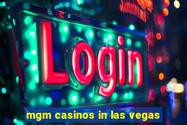 mgm casinos in las vegas