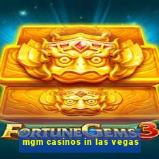 mgm casinos in las vegas