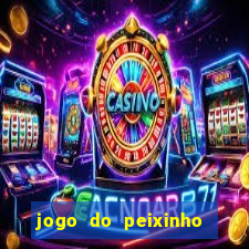 jogo do peixinho que ganha dinheiro