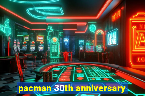 pacman 30th anniversary