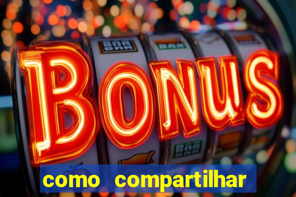 como compartilhar aposta no bet365