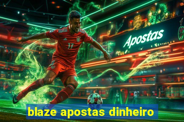 blaze apostas dinheiro