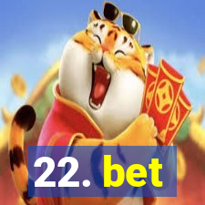 22. bet