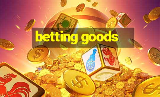 betting goods