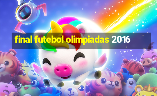 final futebol olimpiadas 2016