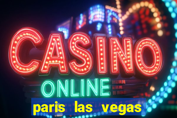 paris las vegas hotel casino