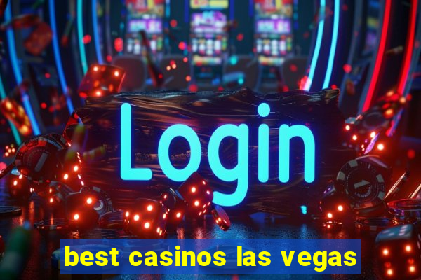 best casinos las vegas