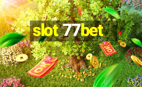 slot 77bet