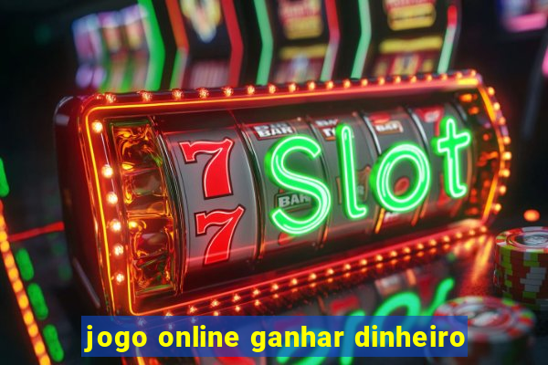 jogo online ganhar dinheiro