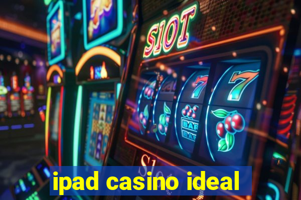 ipad casino ideal