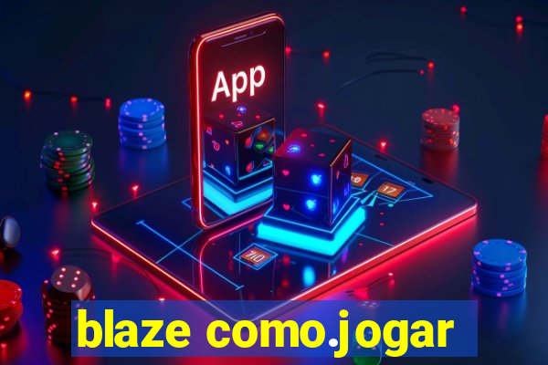 blaze como.jogar