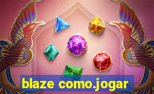 blaze como.jogar