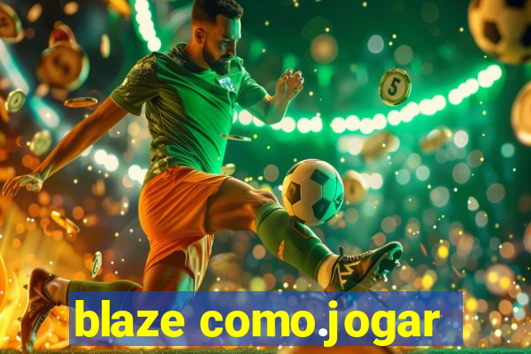 blaze como.jogar