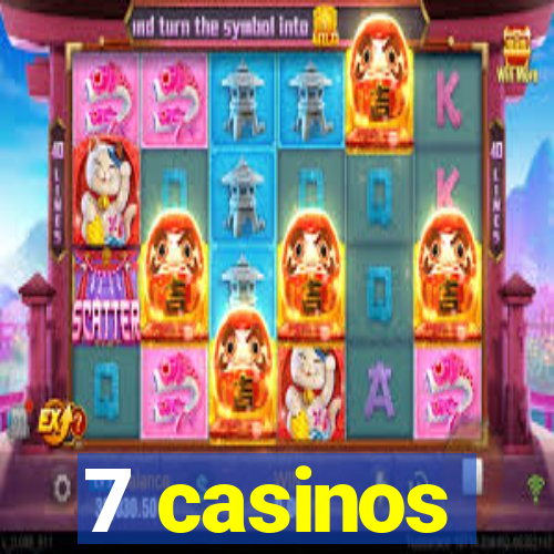 7 casinos