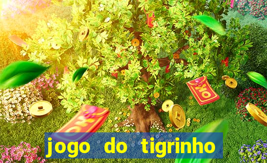 jogo do tigrinho online grátis