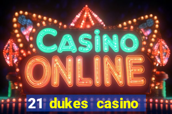 21 dukes casino mobile download