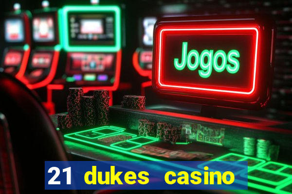 21 dukes casino mobile download