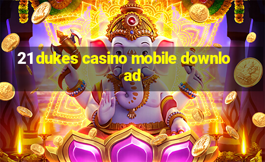 21 dukes casino mobile download