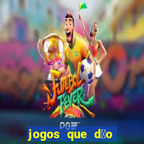 jogos que d茫o dinheiro sem depositar