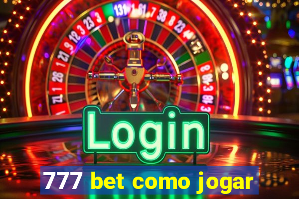 777 bet como jogar