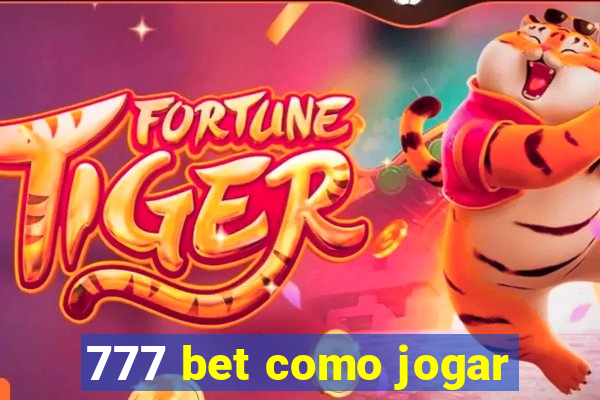 777 bet como jogar