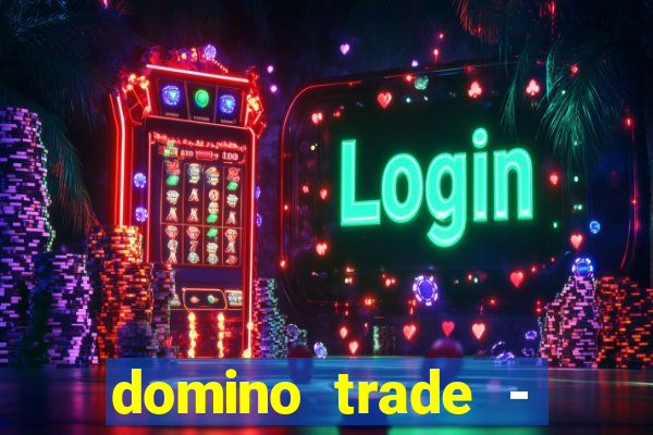 domino trade - lucro online