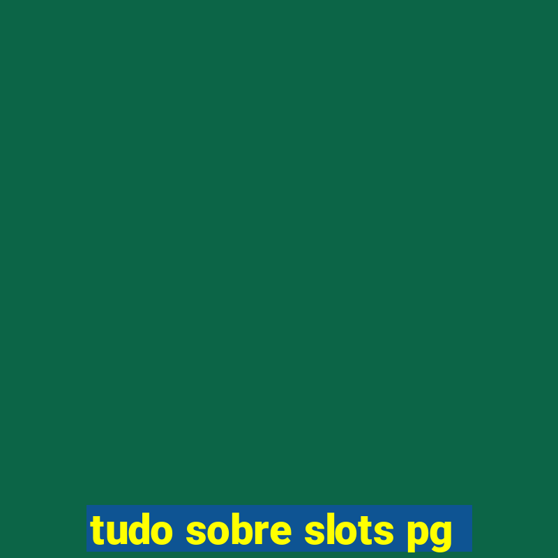 tudo sobre slots pg