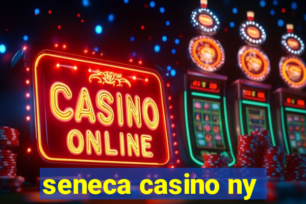 seneca casino ny