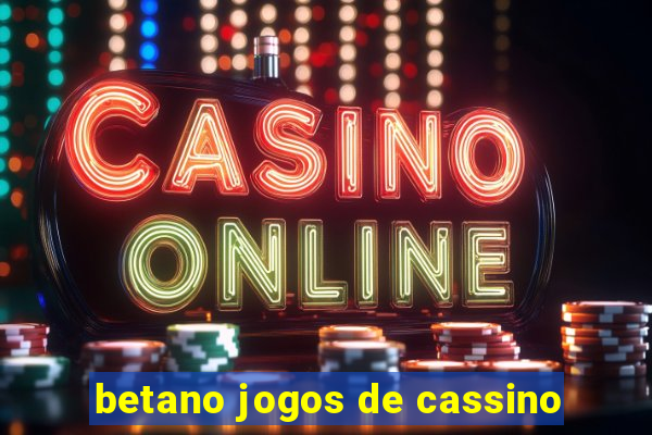 betano jogos de cassino