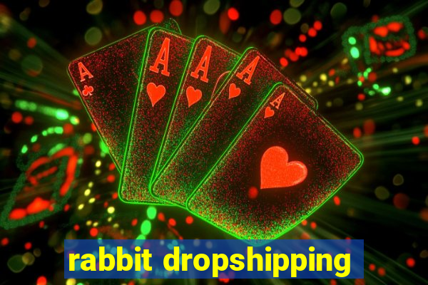 rabbit dropshipping