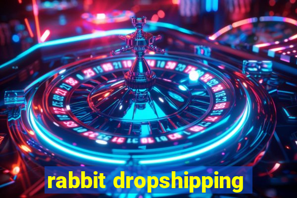 rabbit dropshipping