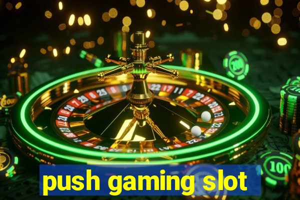 push gaming slot