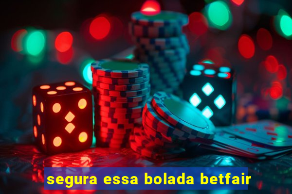 segura essa bolada betfair