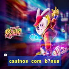 casinos com b?nus sem depósito