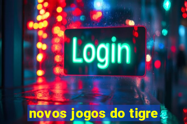 novos jogos do tigre