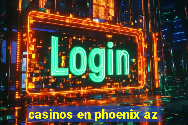 casinos en phoenix az