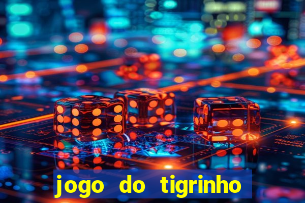 jogo do tigrinho casa chinesa é confiável